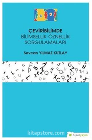 Çeviribilimde Bilimsellik-Öznellik Sorgulamaları