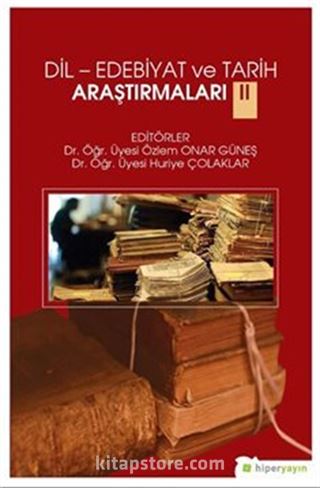 Dil-Edebiyat ve Tarih Araştırmaları II