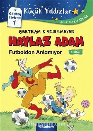 Haylaz Adam Futboldan Anlamıyor