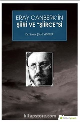 Eray Canberk'in Şiiri ve Şiirce'si