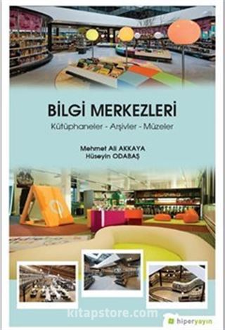 Bilgi Merkezleri Kütüphaneler - Arşivler - Müzeler