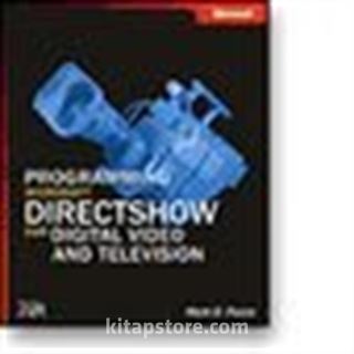 Programming Microsoft® DirectShow® for Digital Video and Television