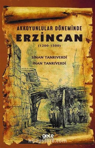 Akkoyunlular Döneminde Erzincan (1200-1500)