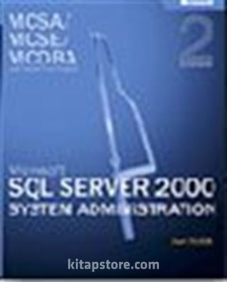 MCSA/MCSE/MCDBA Self-Paced Training Kit: Microsoft® SQL Server™ 2000 System Administration, Exam 70-228, Second Edition