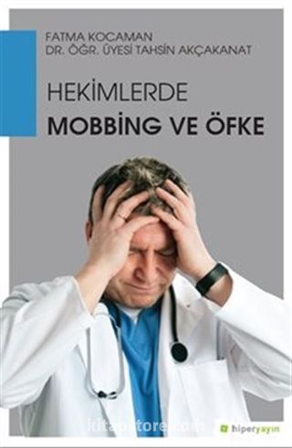 Hekimlerde Mobbing ve Öfke