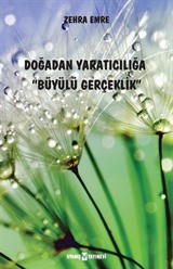 Doğadan Yaratıcılığa Büyülü Gerçeklik