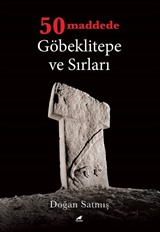 50 Maddede Göbeklitepe ve Sırları