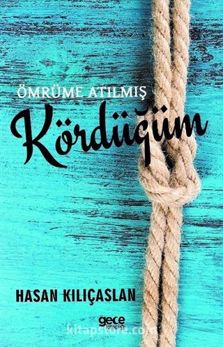 Ömrüme Atılmış Kördüğüm