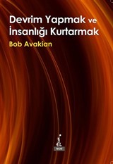 Devrim Yapmak ve İnsanlığı Kurtarmak