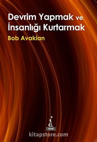 Devrim Yapmak ve İnsanlığı Kurtarmak