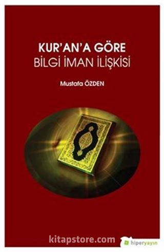 Kur'an'a Göre Bilgi İman İlişkisi