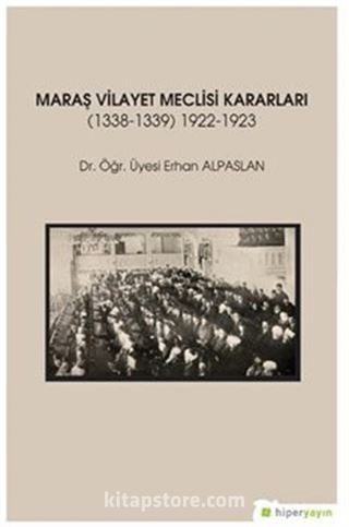 Maraş Vilayet Meclisi Kararları (1338-1339) 1922-1923