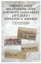 Osmanlı Arşiv Belgelerine Göre Çukurova (Anavarza) Çiftlikat-ı Hümayun-u Askerisi