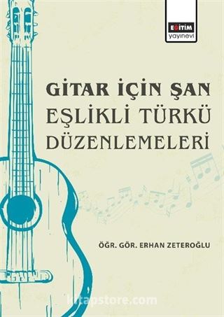 Gitar İçin Şan Eşlikli Türkü Düzenlemeleri