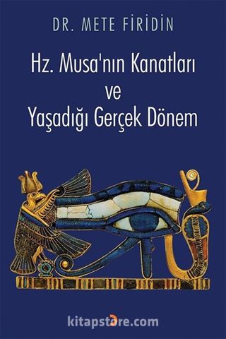 Hz. Musa'nın Kanatları ve Yaşadığı Gerçek Dönem