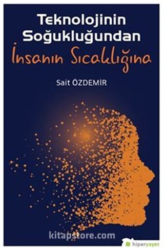 Teknolojinin Soğukluğundan İnsanın Sıcaklığına