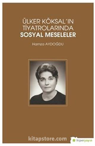 Ülker Köksal'ın Tiyatrolarında Sosyal Meseleler