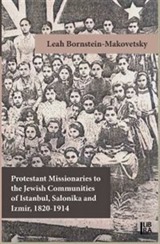 Protestant Missionaries to the Jewish Communities of Istanbul, Salonika and Izmir 1820-1914