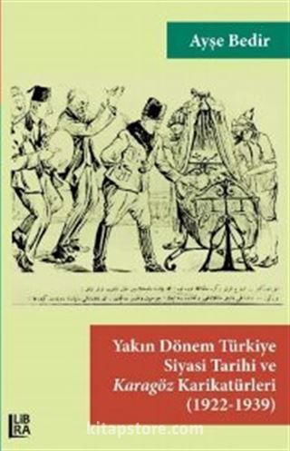 Yakın Dönem Türkiye Siyasi Tarihi ve Karagöz Karikatürleri (1922-1939)