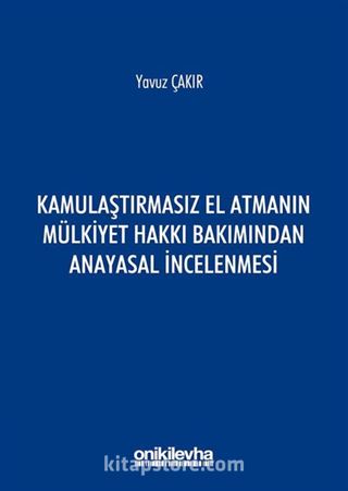 Kamulaştırmasız El Atmanın Mülkiyet Hakkı Bakımından Anayasal İncelenmesi