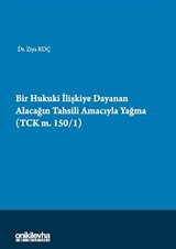 Bir Hukuki İlişkiye Dayanan Alacağın Tahsili Amacıyla Yağma (TCK M.150/1)