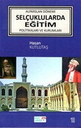 Alparslan Dönemi Selçuklular'da Eğitim Politikaları ve Kurumları