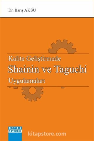 Kalite Geliştirmede Shainin ve Taguchi Uygulamaları