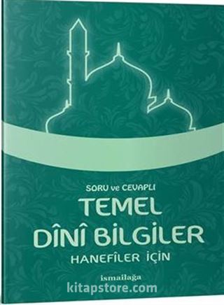 Soru ve Cevaplı Temel Dini Bilgiler (Hanefiler İçin)