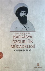 Dünü ve Bugünü İle Kafkasya Özgürlük Mücadelesi