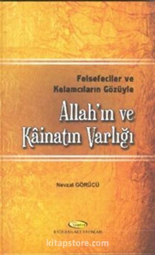 Felsefeciler ve Kelamcıların Gözüyle Allah'ın ve Kainatın Varlığı