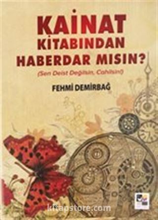 Kainat Kitabından Haberdar mısın? (Sen Deist Değilsin)