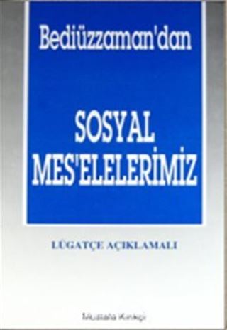 Bediüzzaman'dan Sosyal Mes'elelerimiz - Lügatçe Açıklamalı (1.Hamur)