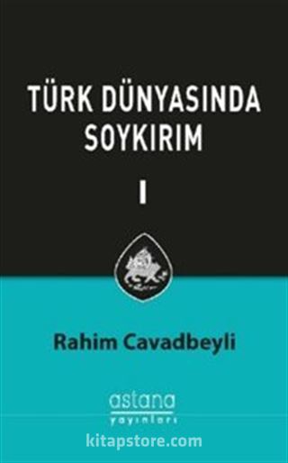 Türk Dünyasında Soykırım Cilt 1