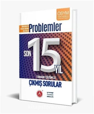 Üniversite Sınavlarına Hazırlık Problemler Son 15 Yıl Tamamı Çözümlü Çıkmış Sorular