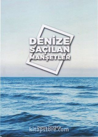 Denize Saçılan Manşetler