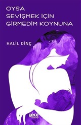 Oysa Sevişmek İçin Girmedim Koynuna