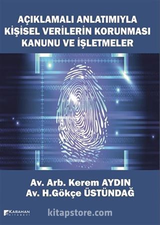 Açıklamalı Anlatımıyla Kişisel Verilerin Korunması Kanunu ve İşletmeler