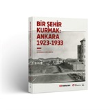 Bir Şehir Kurmak: Ankara 1923-1933