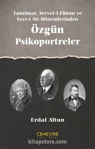 Tanzimat, Servet-i Fünun ve Fecr-i Ait Dönemlerinden Özgün Psikoportreler