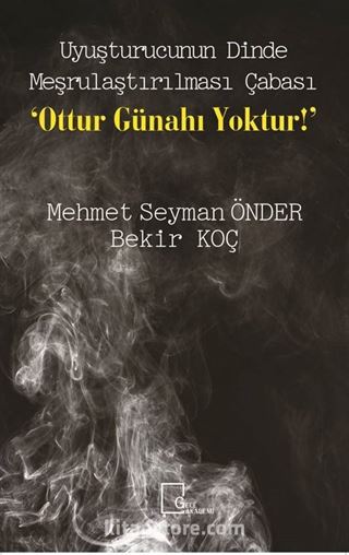 Uyuşturucunun Dinde Meşrulaştırılması Çabası 'Ottur Günahı Yoktur!'