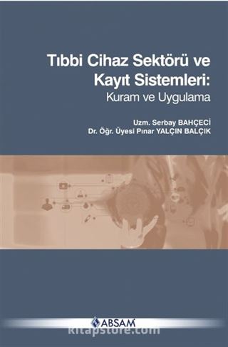 Tıbbi Cihaz Sektörü ve Kayıt Sistemleri: Kuram ve Uygulama