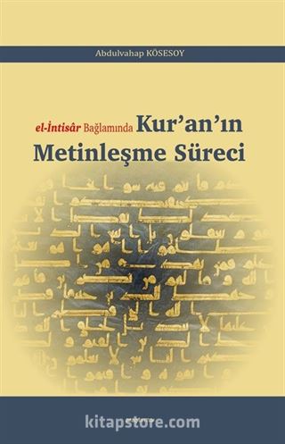 el-Intisar Bağlamında Kur'an'ın Metinleşme Süreci