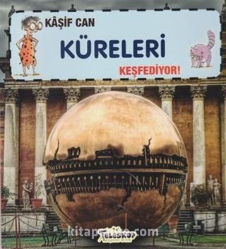 Kaşif Can Küreleri Keşfediyor!