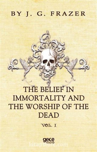 The Belief In Immortality And The Worship Of The Dead Vol 1