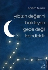 Yıldızın Değerini Belirleyen Gece Değil Kendisidir