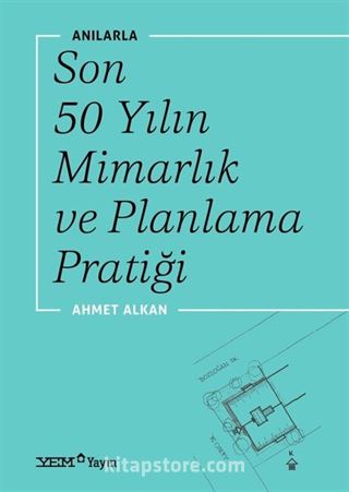 Anılarla Son 50 Yılın Mimarlık ve Planlama Pratiği