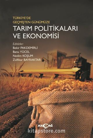 Türkiye'de Geçmişten Günümüze Tarım Politikaları ve Ekonomisi