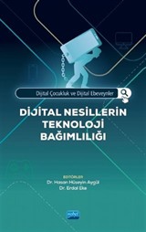 Dijital Çocukluk ve Dijital Ebeveynler: Dijital Nesillerin Teknoloji Bağımlılığı