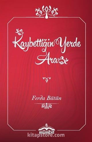 Kaybettiğin Yerde Ara (Ciltli)