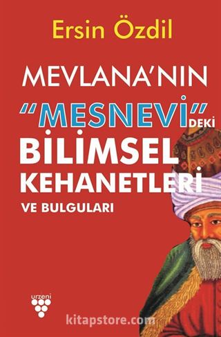 Mevlana'nın Mesnevi'deki Bilimsel Kehanetleri ve Bulguları